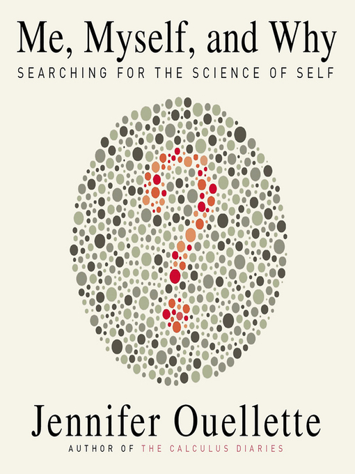 Title details for Me, Myself, and Why by Jennifer Ouellette - Available